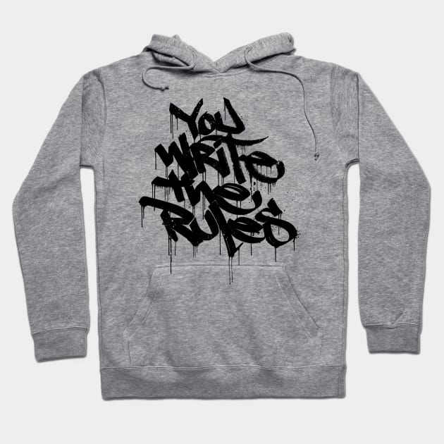 You Write The Rules Hoodie by trev4000